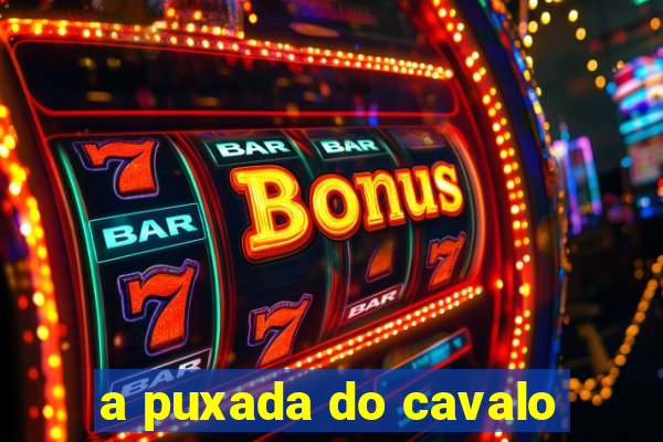 a puxada do cavalo